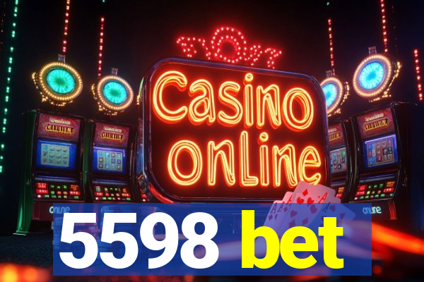 5598 bet